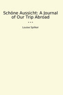 Schöne Aussicht: A Journal of Our Trip Abroad