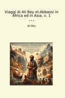 Viaggi di Ali Bey el-Abbassi in Africa ed in Asia, v. 1