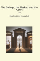 The College, the Market, and the Court