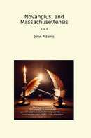 Novanglus, and Massachusettensis