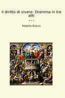 Il diritto di vivere: Dramma in tre atti