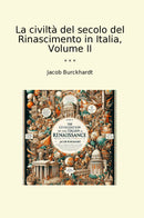 La civiltà del secolo del Rinascimento in Italia, Volume II
