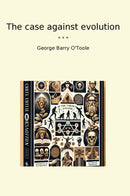 The case against evolution