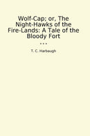 Wolf-Cap; or, The Night-Hawks of the Fire-Lands: A Tale of the Bloody Fort