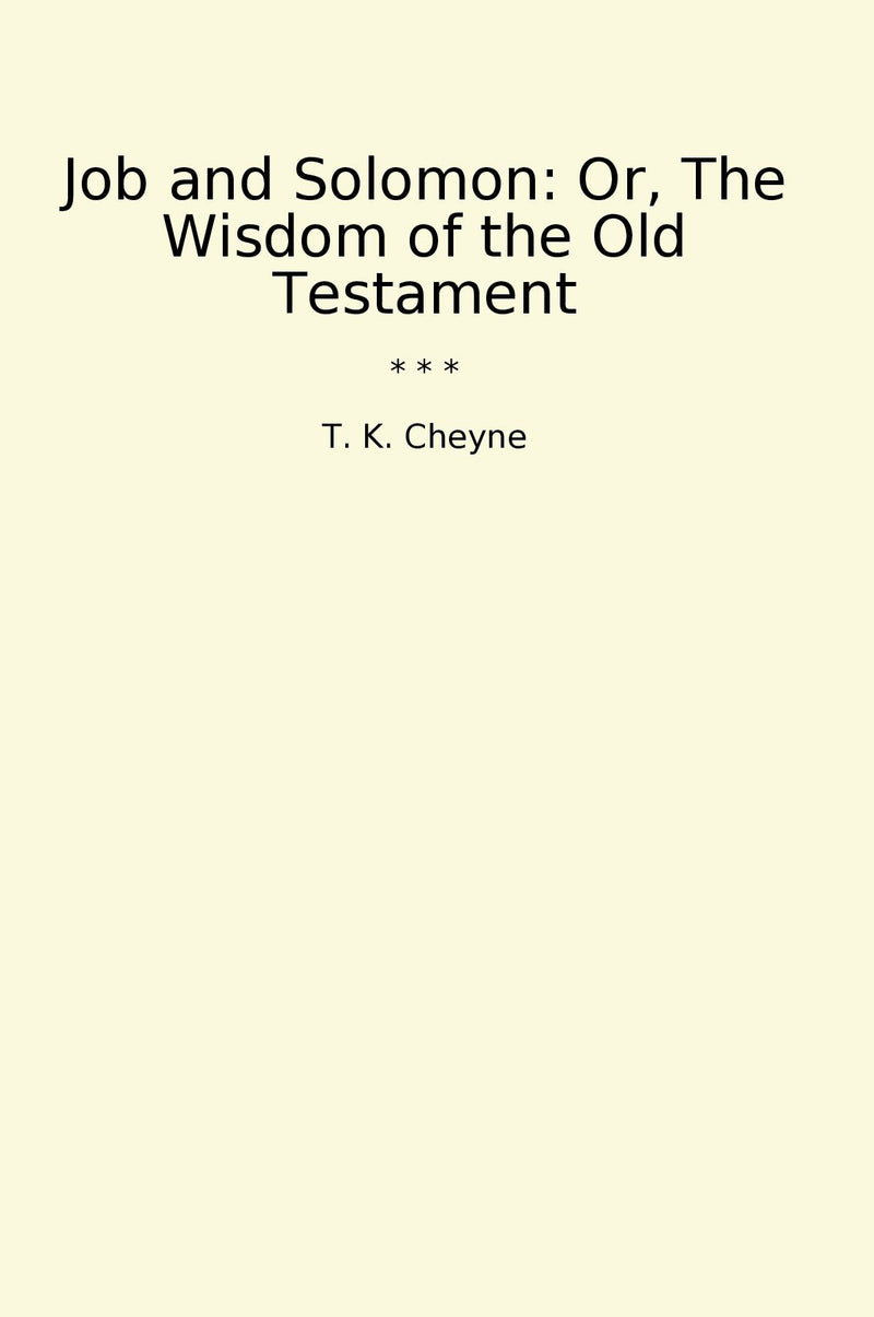 Job and Solomon: Or, The Wisdom of the Old Testament