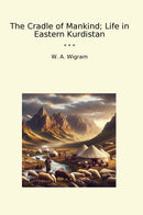 The Cradle of Mankind; Life in Eastern Kurdistan