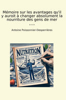 Mémoire sur les avantages qu'il y auroit à changer absolument la nourriture des gens de mer