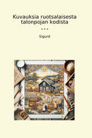 Kuvauksia ruotsalaisesta talonpojan kodista