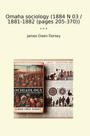 Omaha sociology (1884 N 03 / 1881-1882 (pages 205-370))