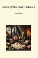 Letters of John Calvin, Volume II