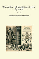 The Action of Medicines in the System