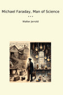 Michael Faraday, Man of Science
