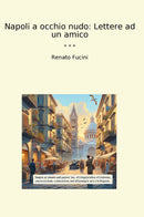 Napoli a occhio nudo: Lettere ad un amico