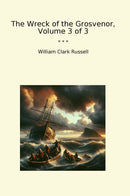 The Wreck of the Grosvenor, Volume 3 of 3