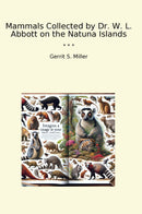 Mammals Collected by Dr. W. L. Abbott on the Natuna Islands