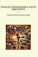 Practical Cinematography and Its Applications