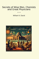 Secrets of Wise Men, Chemists and Great Physicians