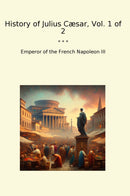 History of Julius Cæsar, Vol. 1 of 2