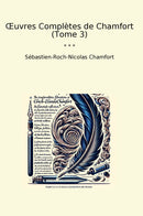 Œuvres Complètes de Chamfort (Tome 3)