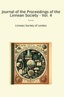 Journal of the Proceedings of the Linnean Society - Vol. 4