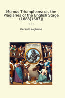 Momus Triumphans: or, the Plagiaries of the English Stage (1688[1687])