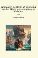Janmaat in de Oost; of, Vestiging van het Nederlandsch gezag op Celebes
