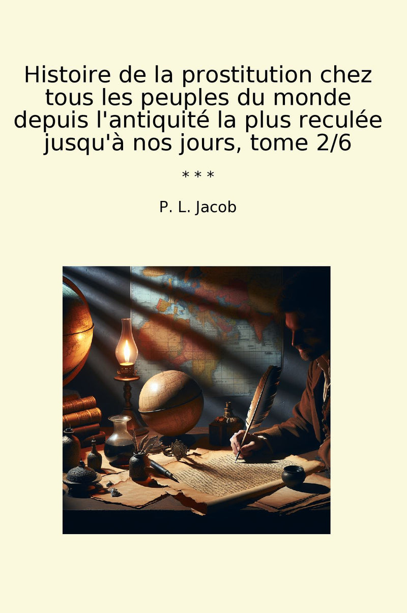 Histoire de la prostitution chez tous les peuples du monde depuis l'antiquité la plus reculée jusqu'à nos jours, tome 2/6