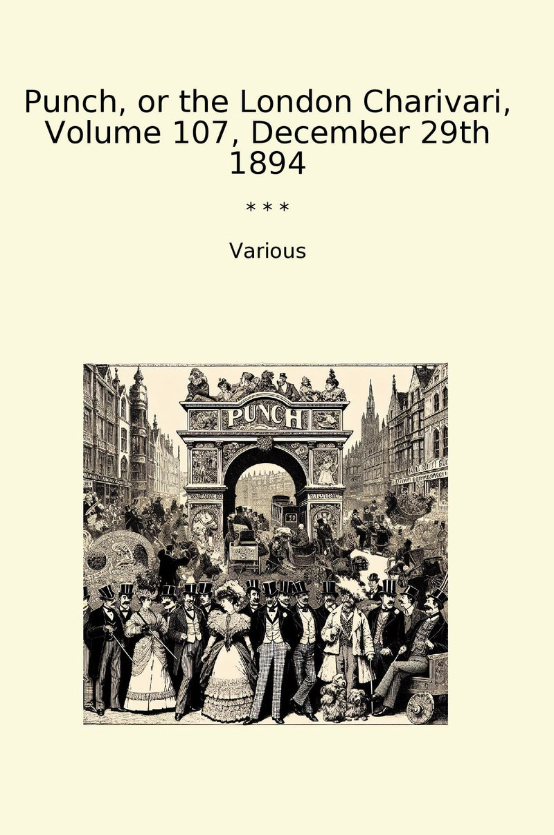 Punch, or the London Charivari, Volume 107, December 29th 1894