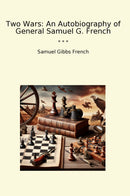 Two Wars: An Autobiography of General Samuel G. French