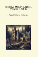 Foxglove Manor: A Novel, Volume 3 (of 3)
