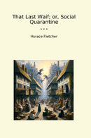 That Last Waif; or, Social Quarantine