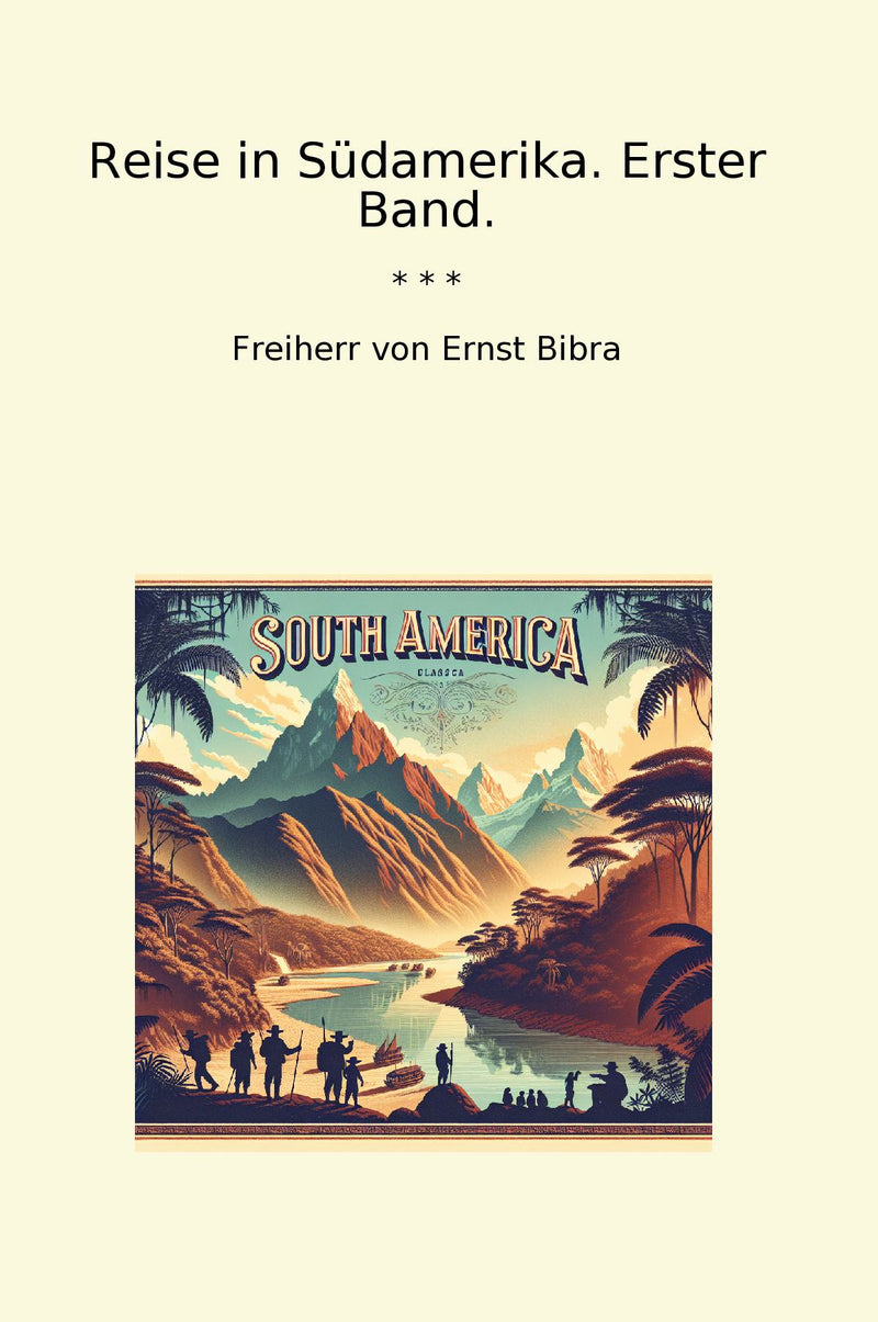 Reise in Südamerika. Erster Band.