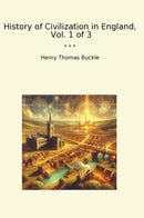 History of Civilization in England,  Vol. 1 of 3