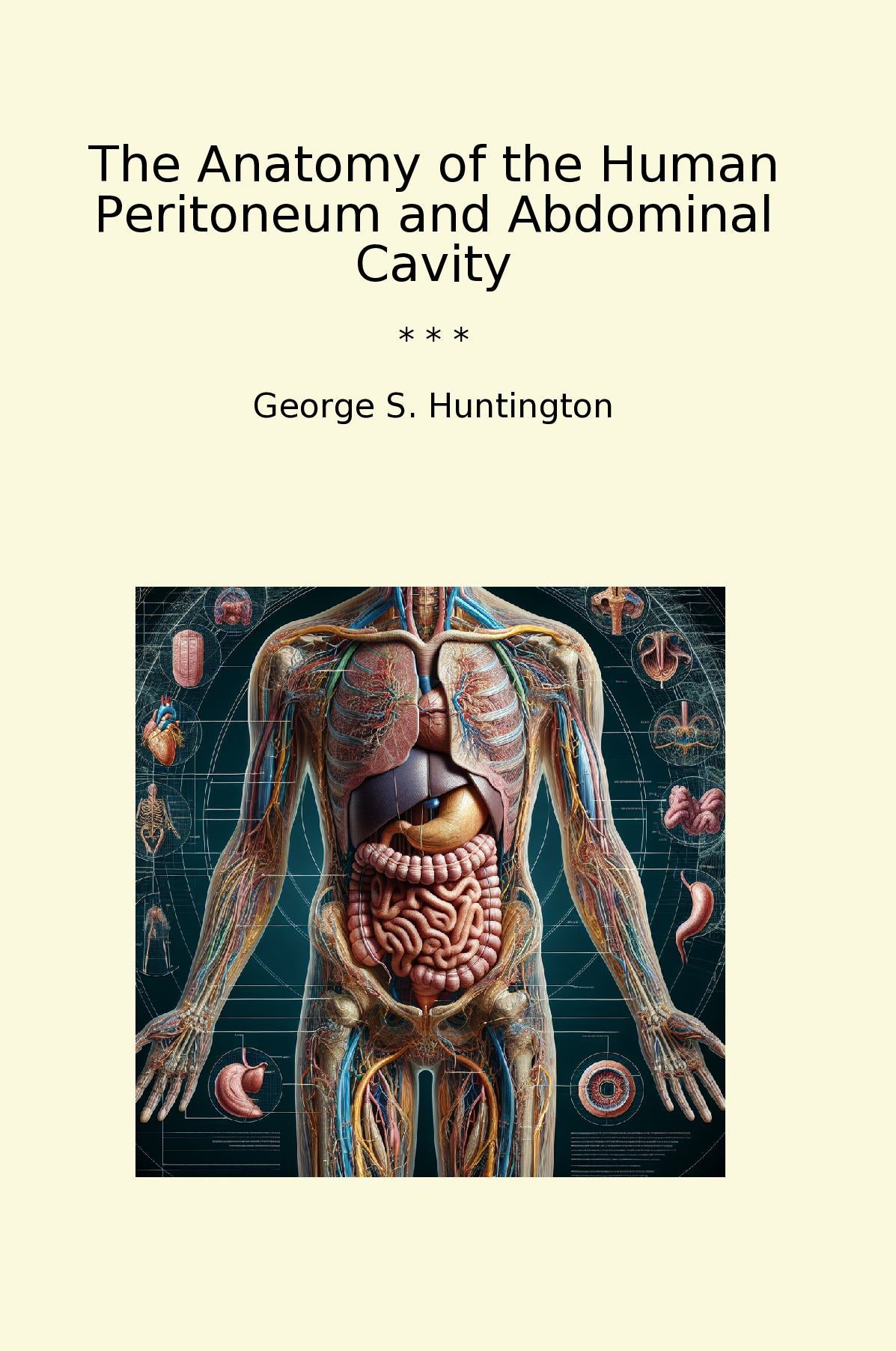 Peritone The Anatomy of the Human Peritoneum and Abdominal Cavity