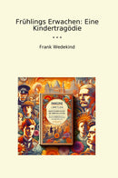 Frühlings Erwachen: Eine Kindertragödie