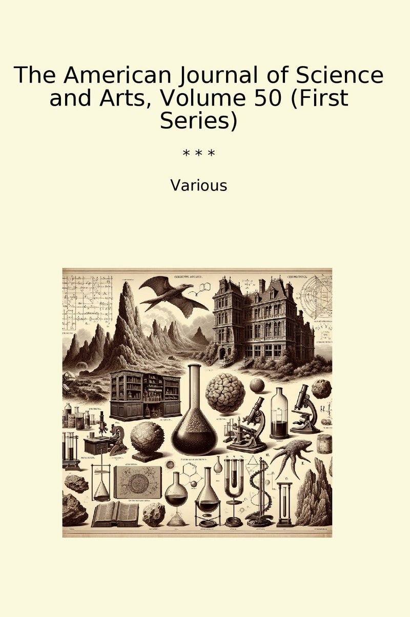 The American Journal of Science and Arts, Volume 50 (First Series)