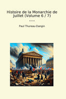 Histoire de la Monarchie de Juillet (Volume 6 / 7)