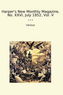 Harper's New Monthly Magazine, No. XXVI, July 1852, Vol. V