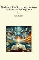 Studies in the Scriptures, Volume 7: The Finished Mystery