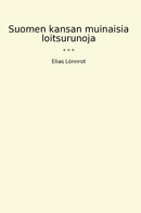 Suomen kansan muinaisia loitsurunoja