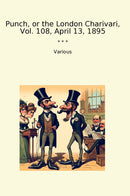 Punch, or the London Charivari, Vol. 108, April 13, 1895