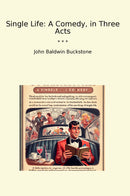 Single Life: A Comedy, in Three Acts