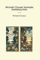 Michaël Choræi Samlade skaldestycken