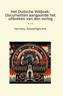 Het Duitsche Witboek: Documenten aangaande het uitbreken van den oorlog