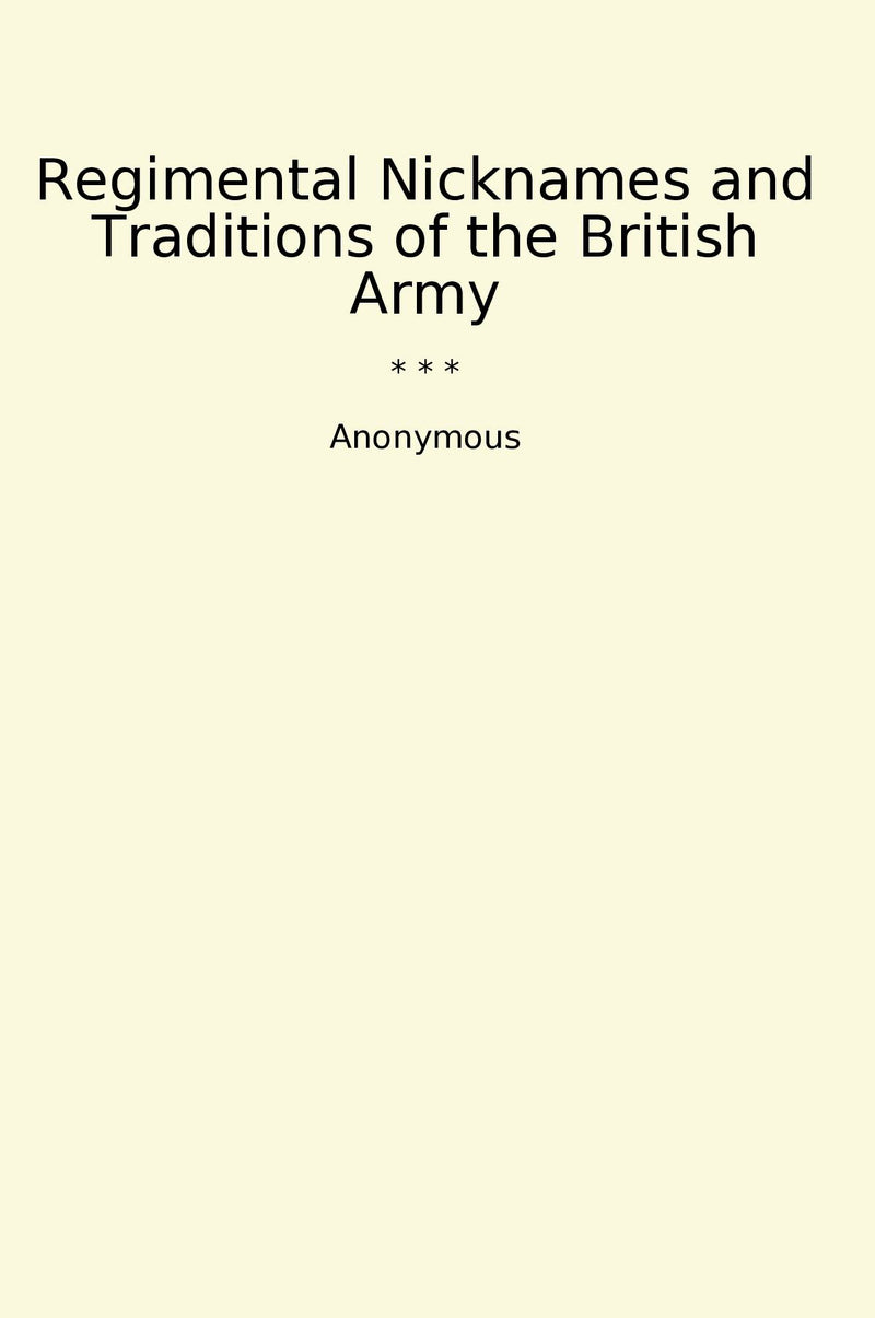 Regimental Nicknames and Traditions of the British Army