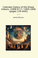Calendar history of the Kiowa Indians. (1898 N 17 / 1895-1896 (pages 129-444))