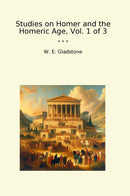 Studies on Homer and the Homeric Age, Vol. 1 of 3