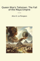 Queen Moo's Talisman: The Fall of the Maya Empire