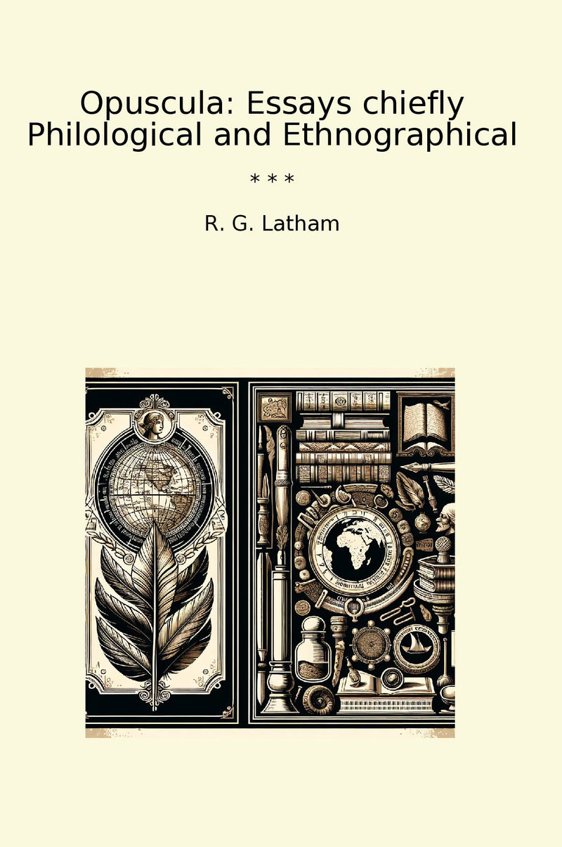 Opuscula: Essays chiefly Philological and Ethnographical