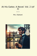 At His Gates: A Novel. Vol. 2 (of 3)